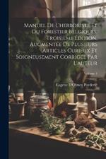 Manuel De L'herboriste Et Du Forestier Belgiques. Troisième Édition, Augmentée De Plusieurs Articles Curieux Et Soigneusement Corrigée Par L'auteur; Volume 1