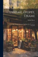 Lyrisme, épopée, drame; une loi de l'histoire littéraire expliquée par l'évolution générale