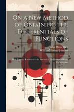 On a New Method of Obtaining the Differentials of Functions: With Especial Reference to the Newtonian Conception of Rates Or Velocities