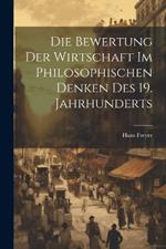 Die Bewertung der Wirtschaft im philosophischen Denken des 19. Jahrhunderts