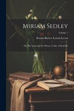 Miriam Sedley; or, The Tares and the Wheat. A Tale of Real Life; Volume 1