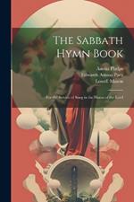 The Sabbath Hymn Book: For the Service of Song in the House of the Lord