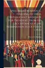 Speeches of Warren G. Harding of Ohio, Republican Candidate for President, From his Acceptance of the Nomination to October 1, 1920