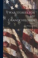 War Stories for my Grandchildren