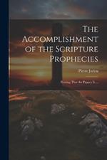 The Accomplishment of the Scripture Prophecies: Proving That the Papacy is ...