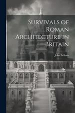 Survivals of Roman Architecture in Britain