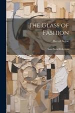 The Glass of Fashion: Some Social Reflections