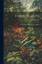 Fossil Plants: For Students of Botany and Geology