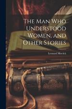 The man who Understood Women, and Other Stories