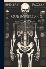 Our Bodies and how we Live