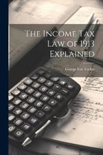 The Income Tax Law of 1913 Explained