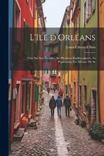 L'Ile d'Orléans: Note sur son étendue, ses premiers établissements, sa population, les moeurs de se