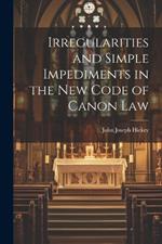 Irregularities and Simple Impediments in the New Code of Canon Law