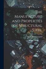 The Manufacture and Properties of Structural Steel