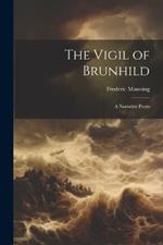 The Vigil of Brunhild: A Narrative Poem