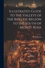 Illustrated Guide to the Valleys of the Biellese Region to the South of Monte Rosa