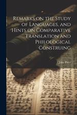 Remarks on the Study of Languages, and Hints on Comparative Translation and Philological Construing