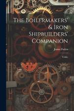 The Boilermakers' & Iron Shipbuilders' Companion: Tables