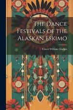 The Dance Festivals of the Alaskan Eskimo