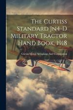 The Curtiss Standard Jn4-D Military Tractor Hand Book, 1918