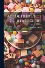 Art De Filer Et De Couler Le Sucre