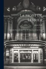 La Mort De Levrier: Tragédie Nationale Genèvoise, En Trois Actes Et En Vers...