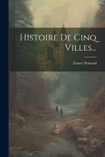 Histoire De Cinq Villes...