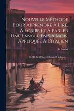 Nouvelle Méthode Pour Apprendre À Lire, À Écrire Et À Parler Une Langue En Six Mois, Appliquée À L'italien: Clef De La Méthode Ollendorff, Volume 1...