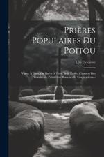 Prières Populaires Du Poitou: Varve À Dieu, Ou Barbe À Dieu, Belle Étoile, Chanson Des Conditeux, Patenôtres Blanches Et Conjurations...