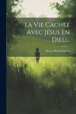 La Vie Cachée Avec Jésus En Dieu...