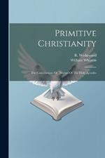 Primitive Christianity: The Constitutions Or Decrees Of The Holy Apostles