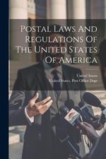 Postal Laws And Regulations Of The United States Of America