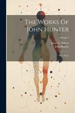 The Works Of John Hunter: With Notes; Volume 3