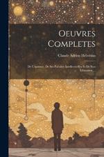 Oeuvres Completes: De L'homme, De Ses Facultes Intellectuelles Et De Son Education ...