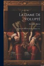 La Dame De Volupté: Mémoires De Mlle De Luynes, Volumes 1-2...