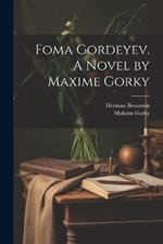 Foma Gordeyev. A Novel by Maxime Gorky