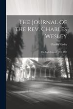 The Journal of the Rev. Charles Wesley; the Early Journal, 1736-1739