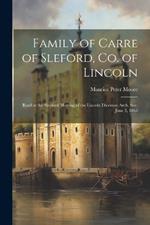 Family of Carre of Sleford, Co. of Lincoln; Read at the Sleaford Meeting of the Lincoln Diocesan Arch. Soc. June 3, 1863