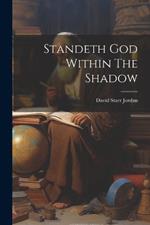 Standeth God Within The Shadow