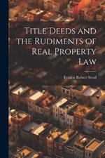 Title Deeds and the Rudiments of Real Property Law