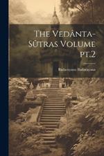 The Vedânta-sûtras Volume pt.2