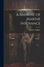 A Manual of Marine Insurance