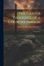 The Graver Thoughts of a Country Parson: Second Series