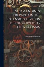 Steam Engines, Prepared in the Extension Division of the University of Wisconsin