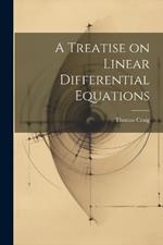 A Treatise on Linear Differential Equations