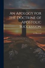 An Apology for the Doctrine of Apostolic Succession