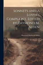 Sonnets and A Lover's Complaint. Edited by Raymond M. Alden