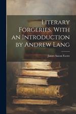 Literary Forgeries. With an Introduction by Andrew Lang