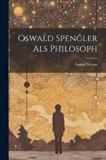 Oswald Spengler als Philosoph