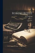 Robert Boyle; a Biography